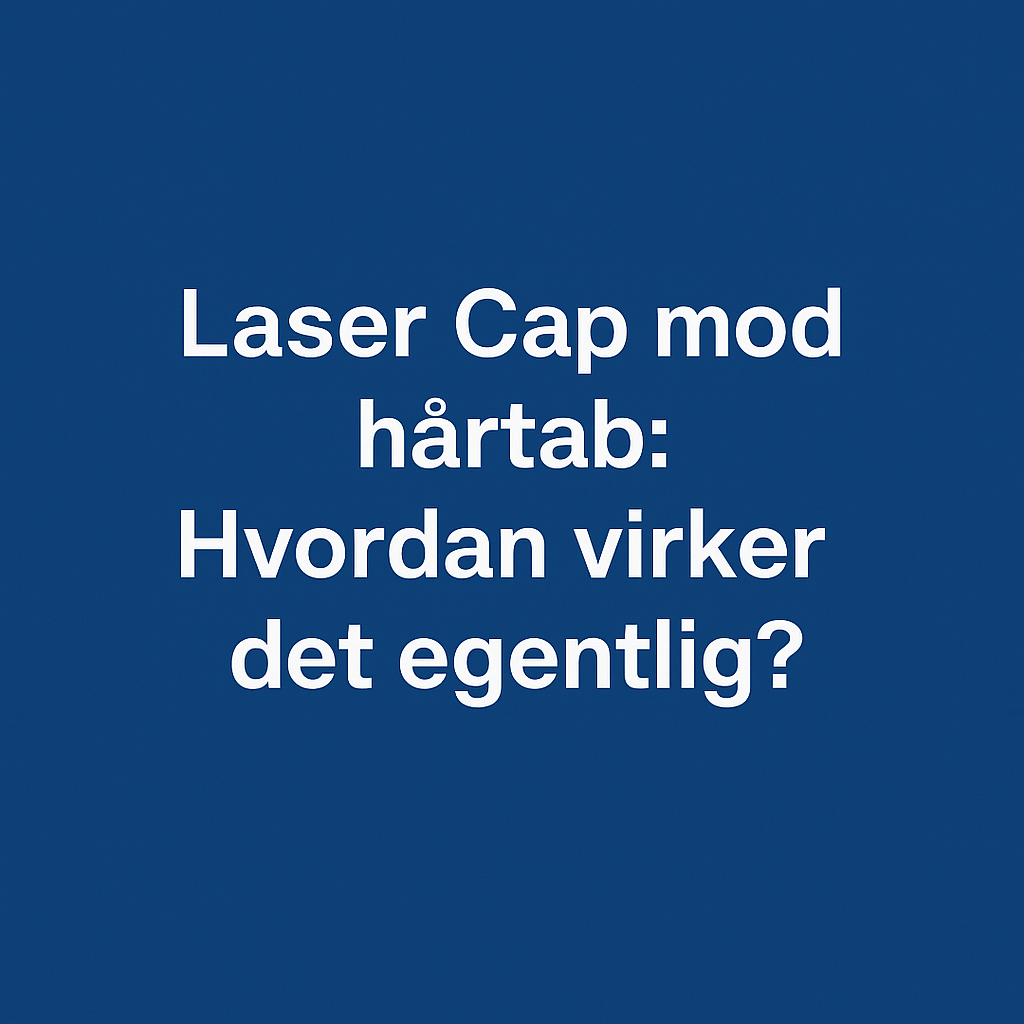 Laser Cap mod hårtab: Hvordan virker det egentlig? - RenewLabs